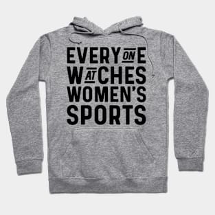 Everyone watches women's sports Hoodie